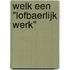 Welk een "lofbaerlijk werk"