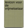Lexicon voor de vrijmetselaar door Onbekend