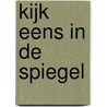Kijk eens in de spiegel by N. den Besten