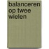 Balanceren op twee wielen