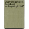 Vluchtelingenrecht handboek rechtspraktyk 1993 by Unknown
