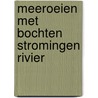 Meeroeien met bochten stromingen rivier door Nicholas Meyer