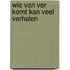 Wie van ver komt kan veel verhalen