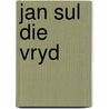 Jan sul die vryd door Onbekend