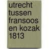 Utrecht tussen fransoos en kozak 1813 door Keetell