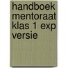Handboek mentoraat klas 1 exp versie door Onbekend