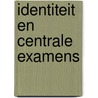 Identiteit en centrale examens by Sietsma