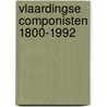 Vlaardingse componisten 1800-1992 door Onno W. Boers