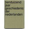 Tienduizend jaar geschiedenis der nederlanden by Meindert Schroor