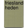 Friesland heden by Teynstra