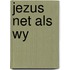 Jezus net als wy