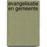 Evangelisatie en gemeente door Onbekend