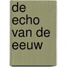 De echo van de eeuw by R. van Tulder