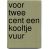 Voor twee cent een kooltje vuur door J.M. Pekelharing