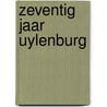 Zeventig jaar Uylenburg by H. Stoovelaar
