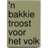 'n Bakkie troost voor het volk door R. van Tulder