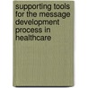 Supporting tools for the message development process in healthcare door W.G. Huisman