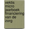 VEKTIS Micro jaarboek Financiering van de zorg door N.H. Hoeksema