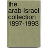 The Arab-Israel collection 1897-1993 door Y. Libermann