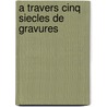 A travers cinq siecles de gravures door Bourcard