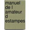Manuel de l amateur d estampes door Maurice Le Blanc