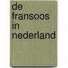 De Fransoos in Nederland by B. Bosch