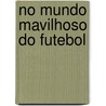 No mundo mavilhoso do futebol door P. Azevedo