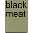 Black meat
