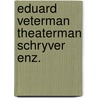 Eduard veterman theaterman schryver enz. door Mieke van Dalen