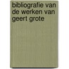 Bibliografie van de werken van Geert Grote door M.J.G. van Daalen