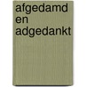 Afgedamd en adgedankt by M. Hendriksen
