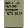 Adrianus van der schouw 1873-1946 by Jansen