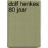 Dolf henkes 80 jaar