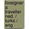 Foreigner a traveller ned. / turks / eng door Kortun