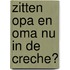 Zitten opa en oma nu in de creche?