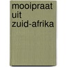 Mooipraat uit Zuid-Afrika door A. Dijkstra