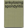Ankylosing spondylitis door M. van der Paardt