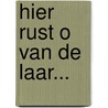Hier rust O van de Laar... door R. Wobbes