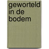 Geworteld in de bodem door P. Bitter