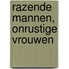 Razende mannen, onrustige vrouwen by H.J. Nalis