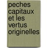 Peches capitaux et les vertus originelles by Leene