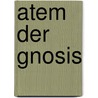 Atem der gnosis door Leene