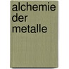 Alchemie der metalle door Leene