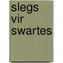 Slegs vir swartes