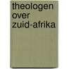Theologen over zuid-afrika by Unknown