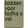 Bidden voor botha s val by Wiersma