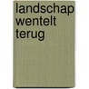 Landschap wentelt terug door Veerman
