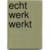 Echt werk werkt by Unknown