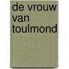 De vrouw van Toulmond door W. van Til