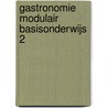 Gastronomie modulair basisonderwijs 2 door Delstra